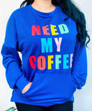 Need My Coffee Black Pullover Sweatshirt